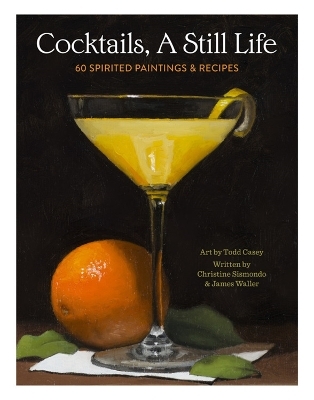 Cocktails, A Still Life - Todd M. Casey, Christine Sismondo, James Waller