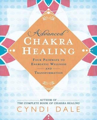 Advanced Chakra Healing - Cyndi Dale