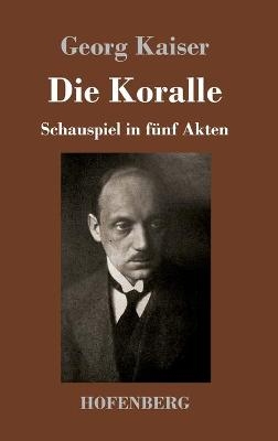 Die Koralle - Georg Kaiser