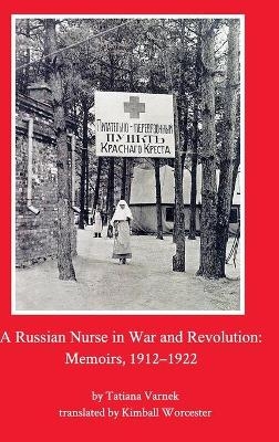 A Russian Nurse in War and Revolution - Tatiana Varnek