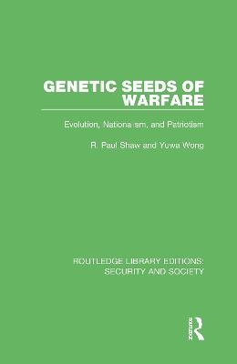 Genetic Seeds of Warfare - R. Paul Shaw, Yuwa Wong