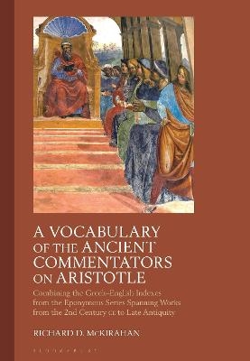 A Vocabulary of the Ancient Commentators on Aristotle - Richard D. McKirahan