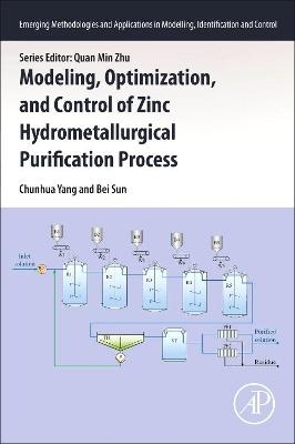 Modeling, Optimization, and Control of Zinc Hydrometallurgical Purification Process - Chunhua Yang, Bei Sun