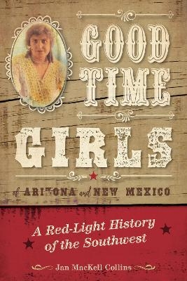 Good Time Girls of Arizona and New Mexico - Jan Mackell Collins