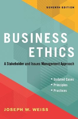 Business Ethics, Seventh Edition - Joseph W. Weiss
