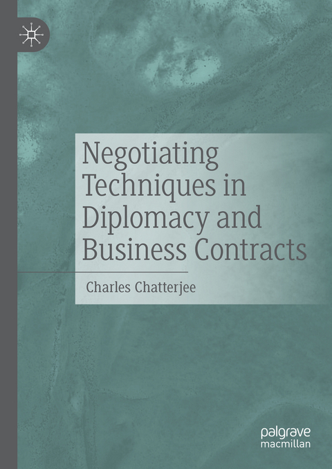 Negotiating Techniques in Diplomacy and Business Contracts - Charles Chatterjee