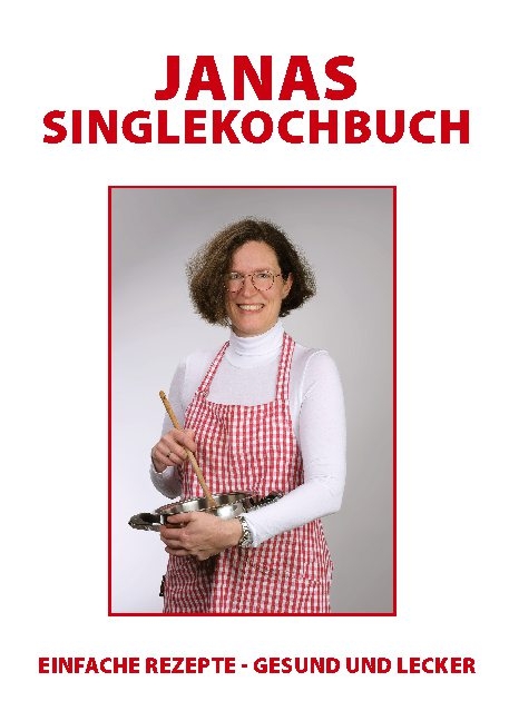 Janas Singlekochbuch - Jana Swiderski