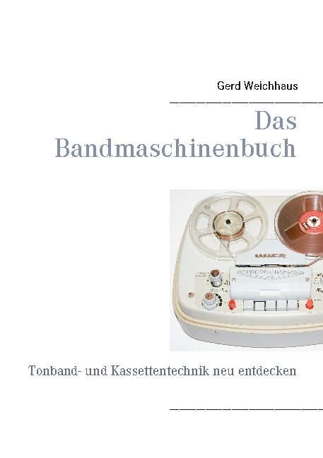 Das Bandmaschinenbuch - Gerd Weichhaus