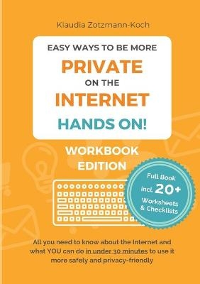 Easy Ways to Be More Private on the Internet – HANDS ON! (Workbook) - Klaudia Zotzmann-Koch