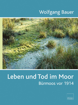 Leben und Tod im Moor - Wolfgang Bauer