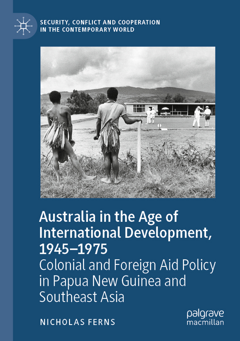 Australia in the Age of International Development, 1945–1975 - Nicholas Ferns