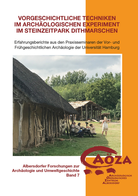 Vorgeschichtliche Techniken im archäologischen Experiment im Steinzeitpark Dithmarschen - 