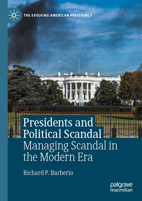 Presidents and Political Scandal - Richard P. Barberio