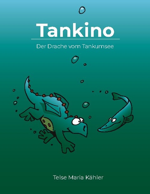 Tankino - Der Drache vom Tankumsee - Telse Maria Kähler