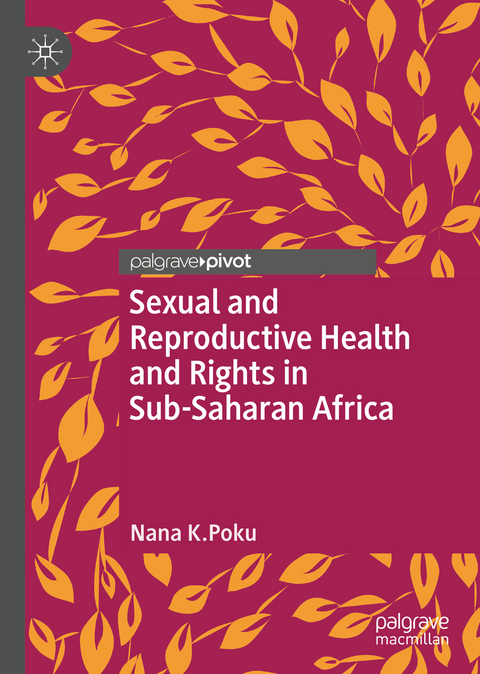Sexual and Reproductive Health and Rights in Sub-Saharan Africa - Nana K. Poku