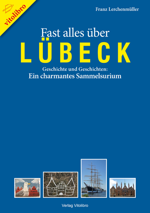 Fast alles über Lübeck - Franz Lerchenmüller