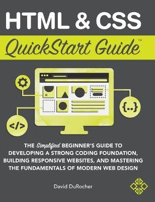 HTML and CSS QuickStart Guide - David Durocher