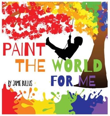 Paint the world for me - Jamie Bullus