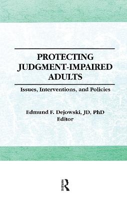 Protecting Judgment-Impaired Adults - Edmund F Dejowski