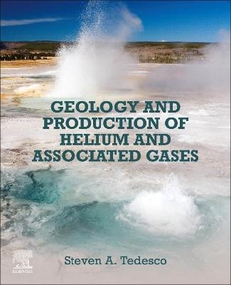 Geology and Production of Helium and Associated Gases - Steven A. Tedesco