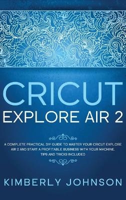 Cricut Explore Air 2 - Kimberly Johnson