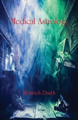 Medical Astrology - Heinrich Daath