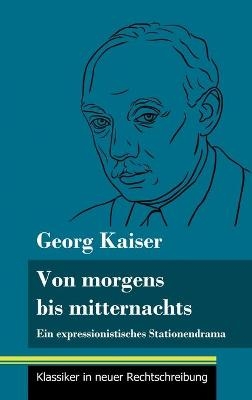 Von morgens bis mitternachts - Georg Kaiser