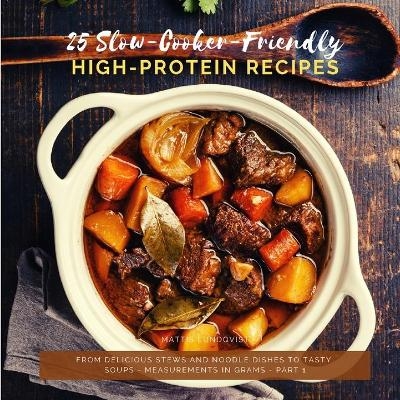 25 Slow-Cooker-Friendly High-Protein Recipes - Mattis Lundqvist