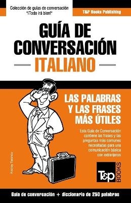 Gu�a de Conversaci�n Espa�ol-Italiano y mini diccionario de 250 palabras - Andrey Taranov
