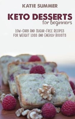 Keto Desserts For Beginners - Katie Summer