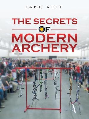 The Secrets of Modern Archery - Jake Veit