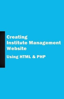 Creating Institute Management Website Using HTML and PHP - Husni Fazeel