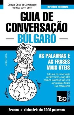 Guia de Conversação Português-Búlgaro e vocabulário temático 3000 palavras - Andrey Taranov