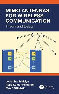 MIMO Antennas for Wireless Communication - Leeladhar Malviya, Rajib Kumar Panigrahi, M.V. Kartikeyan