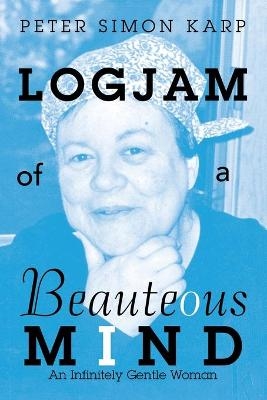 Logjam of a Beauteous Mind - Peter Simon Karp