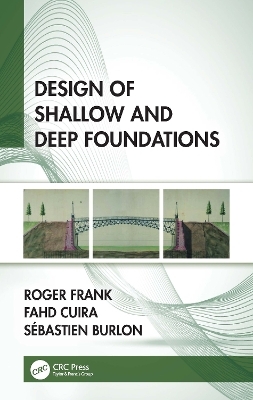 Design of Shallow and Deep Foundations - Roger Frank, Fahd Cuira, Sébastien Burlon