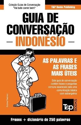 Guia de Conversação Português-Indonésio e mini dicionário 250 palavras - Andrey Taranov