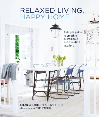 Relaxed Living, Happy Home - Atlanta Bartlett, David Coote