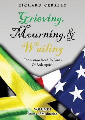 Grieving, Mourning, & Wailing - Richard Ceballo