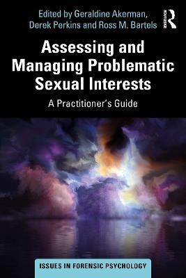 Assessing and Managing Problematic Sexual Interests - 