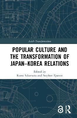 Popular Culture and the Transformation of Japan–Korea Relations - 