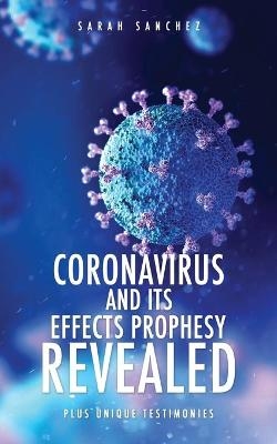 Coronavirus and Its Effects Prophesy Revealed - Sarah Sanchez