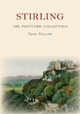 Stirling The Postcard Collection - Jack Gillon