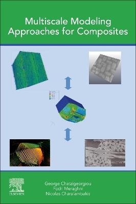 Multiscale Modeling Approaches for Composites - George Chatzigeorgiou, Fodil Meraghni, Nicolas Charalambakis