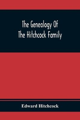 The Genealogy Of The Hitchcock Family - Edward Hitchcock
