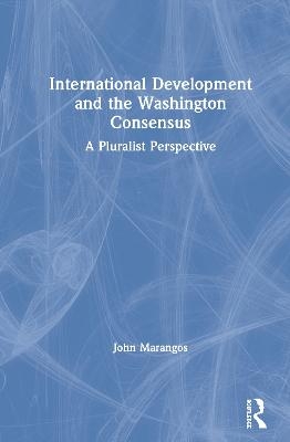 International Development and the Washington Consensus - John Marangos
