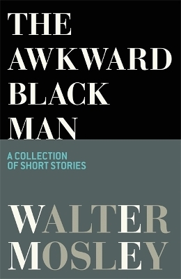 The Awkward Black Man - Walter Mosley