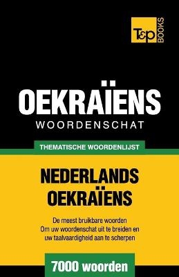 Thematische woordenschat Nederlands-Oekraïens - 7000 woorden - Andrey Taranov