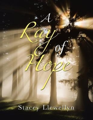 A Ray of Hope - Stacey Llewellyn