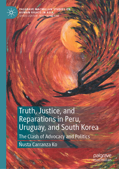 Truth, Justice, and Reparations in Peru, Uruguay, and South Korea - Ñusta Carranza Ko